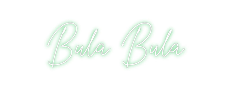 Custom Neon: Bula Bula