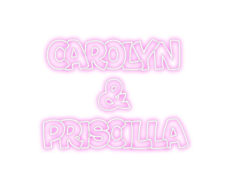 Custom Neon: Carolyn
&
P...