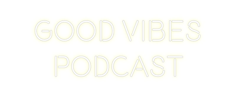 Custom Neon: Good Vibes
P...