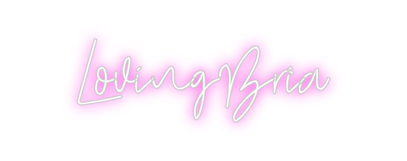 Custom Neon: LovingBria