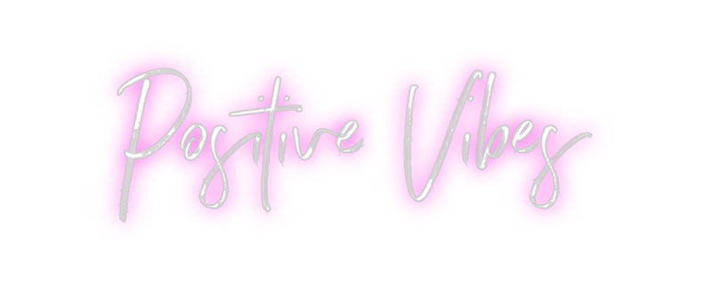 Custom Neon: Positive Vibes