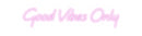 Custom Neon: Good Vibes Only