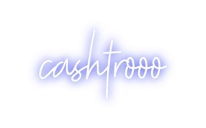 Custom Neon: cashtrooo