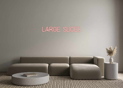 Custom Neon: Large slices