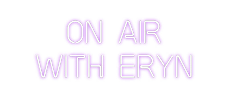 Custom Neon: ON AIR
with ...