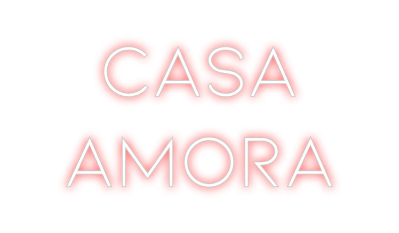 Custom Neon: Casa 
Amora