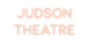 Custom Neon: Judson
Theatre