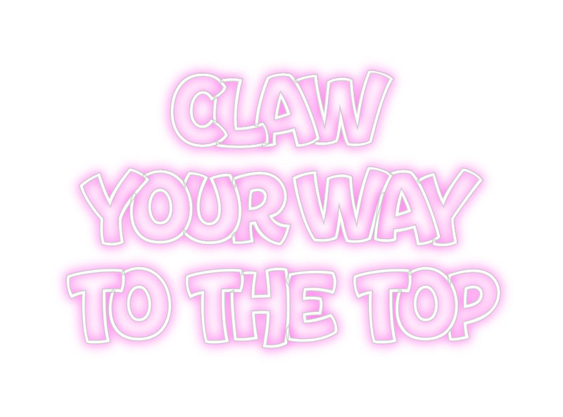 Custom Neon: Claw
Your wa...