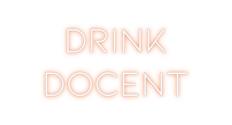 Custom Neon: Drink
Docent