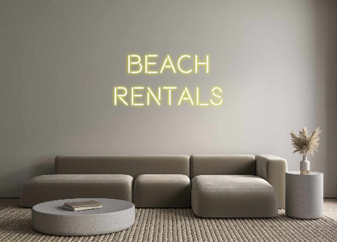 Custom Neon: BEACH
RENTALS