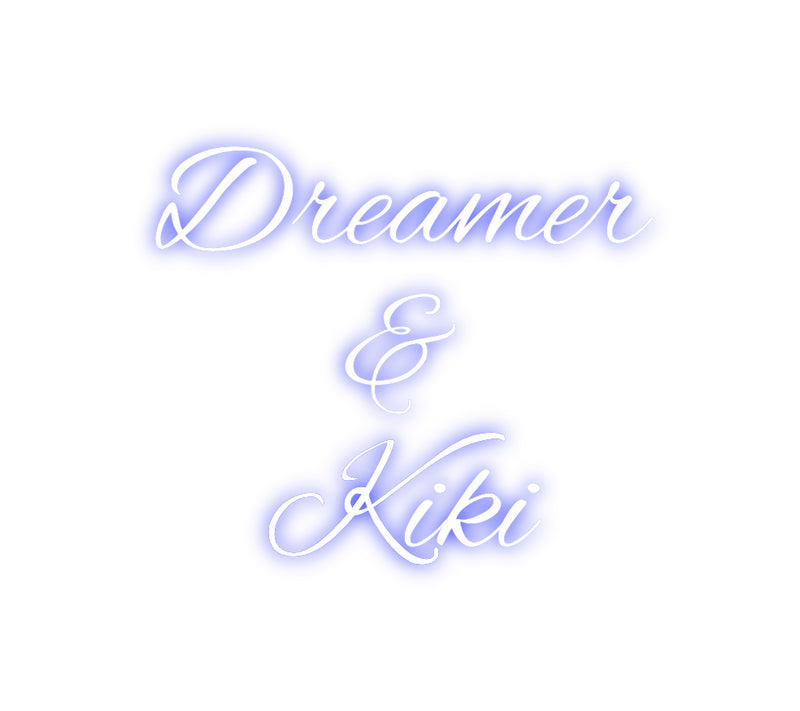 Custom Neon: Dreamer
&
K...