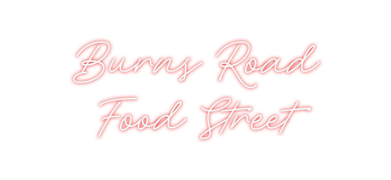 Custom Neon: Burns Road
F...