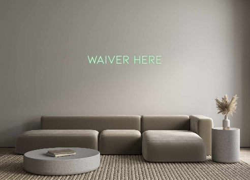 Custom Neon: WAIVER HERE