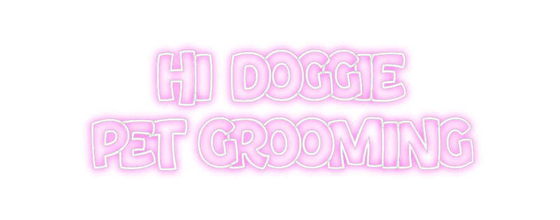 Custom Neon:   Hi Doggie
...