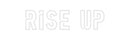Custom Neon: RISE UP