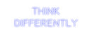 Custom Neon: THINK
DIFFER...