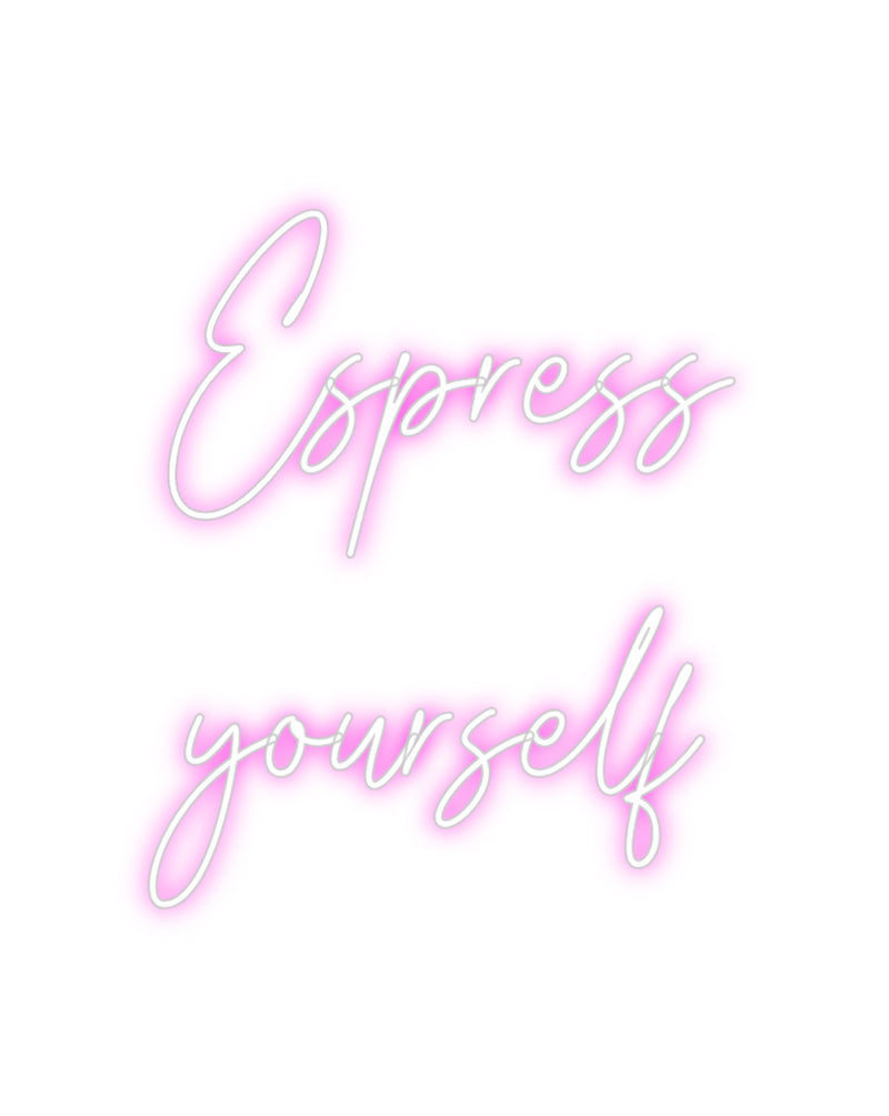 Custom Neon: Espress
your...