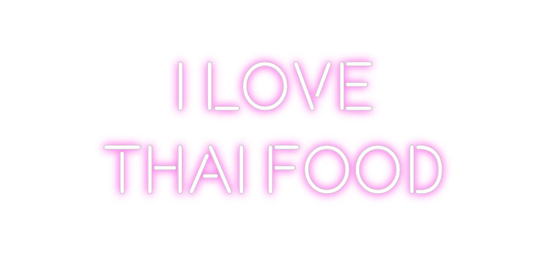 Custom Neon: I love 
Thai...