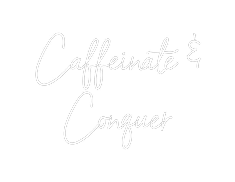 Custom Neon: Caffeinate &
...