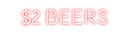 Custom Neon: $2 BEERS
