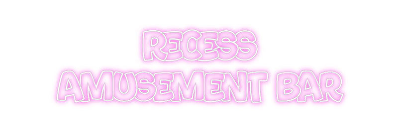 Custom Neon:        Recess...