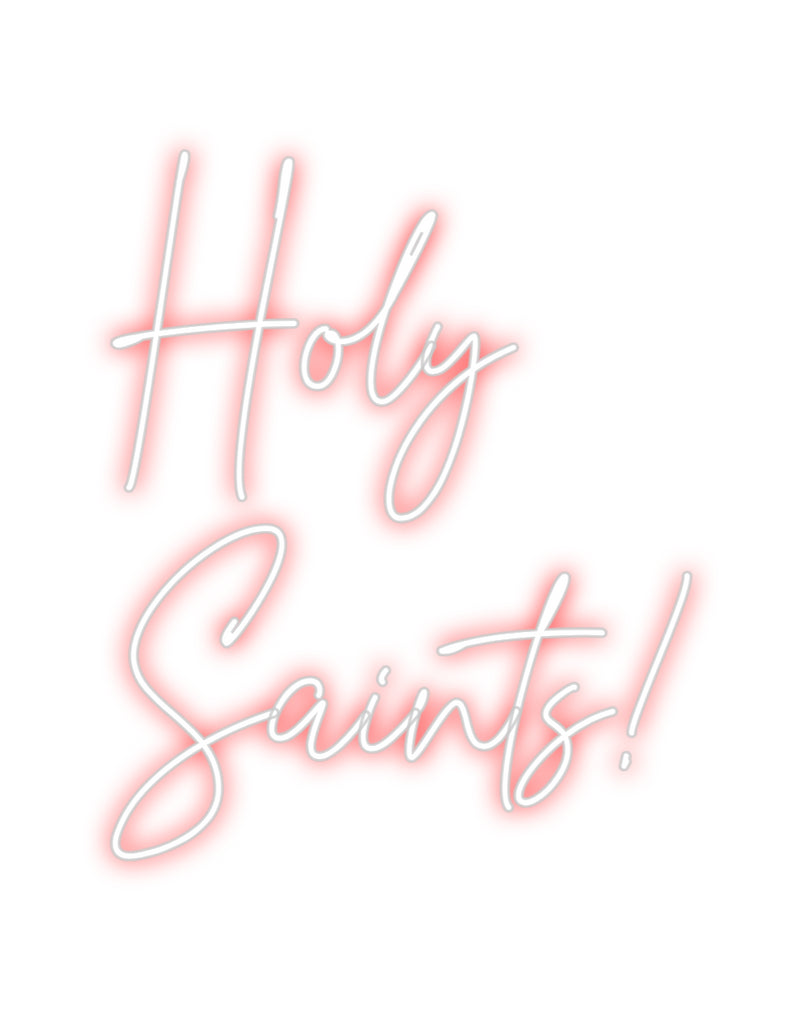 Custom Neon: Holy
Saints!