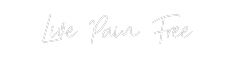 Custom Neon: Live Pain Free