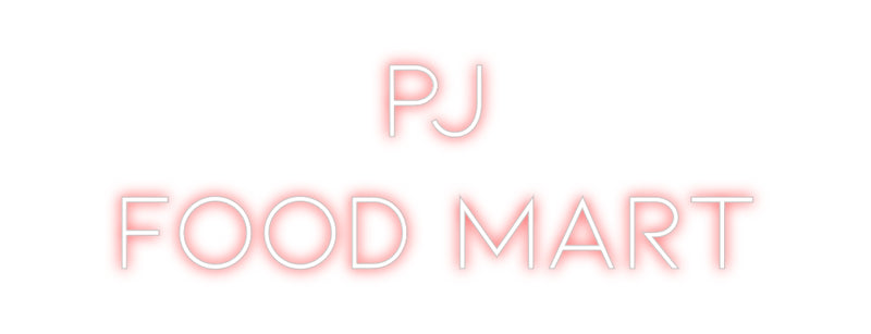 Custom Neon: PJ
FOOD MART