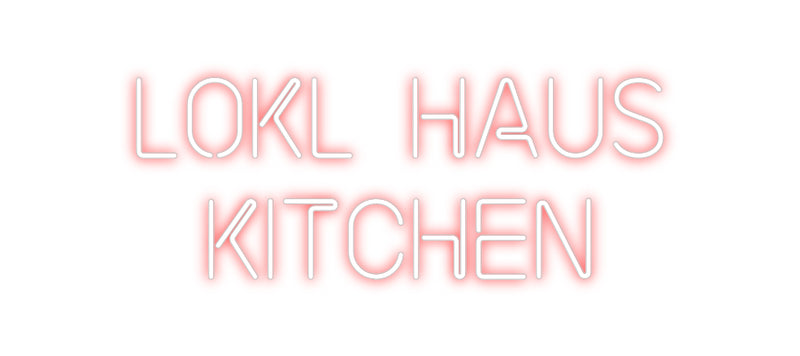 Custom Neon: LOKL HAUS 
k...