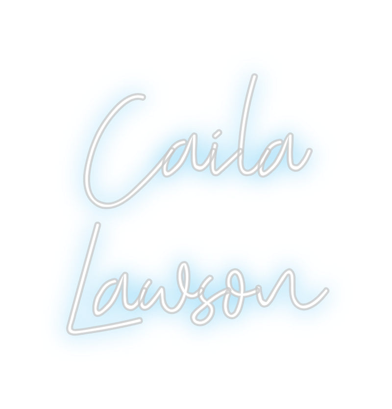 Custom Neon: Caila 
Lawson