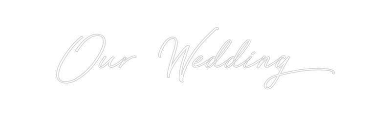 Custom Neon: Our Wedding