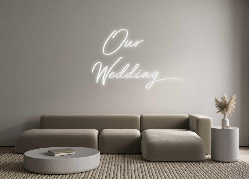 Custom Neon: Our
Wedding