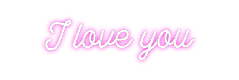 Custom Neon: I love you