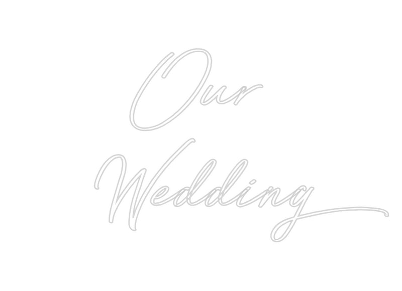 Custom Neon: Our
Wedding