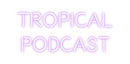 Custom Neon: Tropical
Pod...