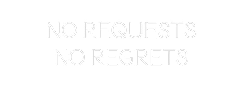 Custom Neon: No Requests
...