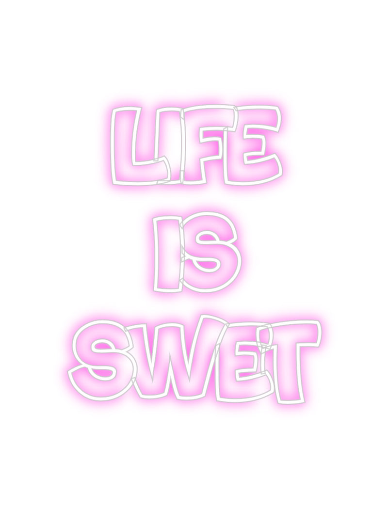 Custom Neon: life 
is
sw...