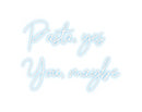 Custom Neon: Pasta, yes
Y...