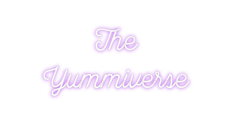 Custom Neon: The
Yummiver...