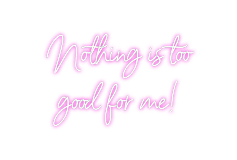 Custom Neon: Nothing is to...