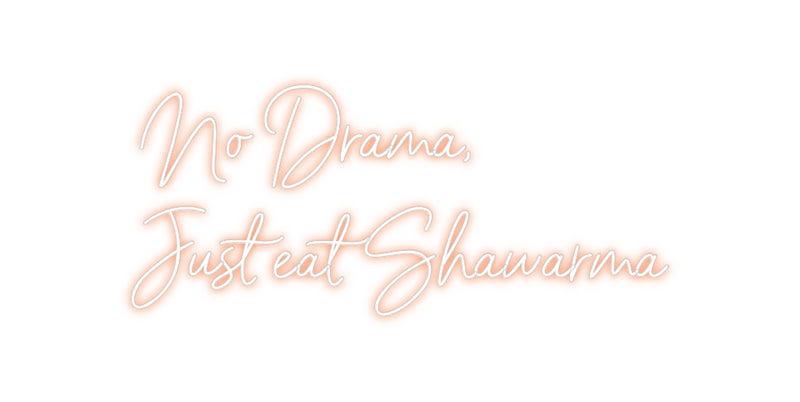 Custom Neon: No Drama,
Ju...