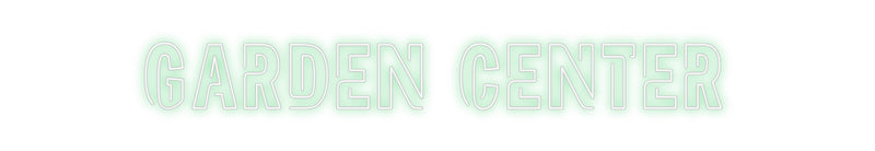 Custom Neon: GARDEN CENTER