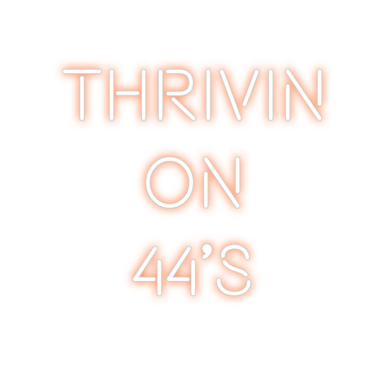 Custom Neon: Thrivin
on
...