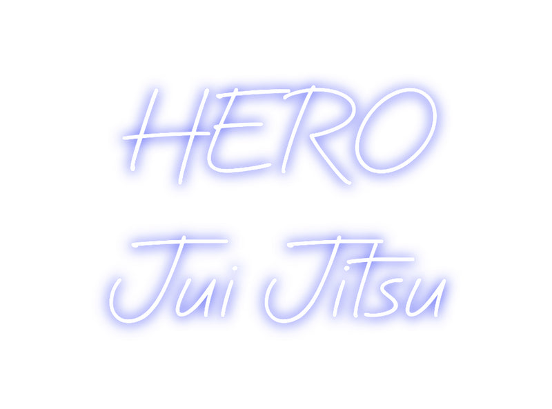 Custom Neon: HERO 
Jui Ji...