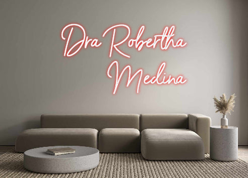 Custom Neon: Dra Robertha
...