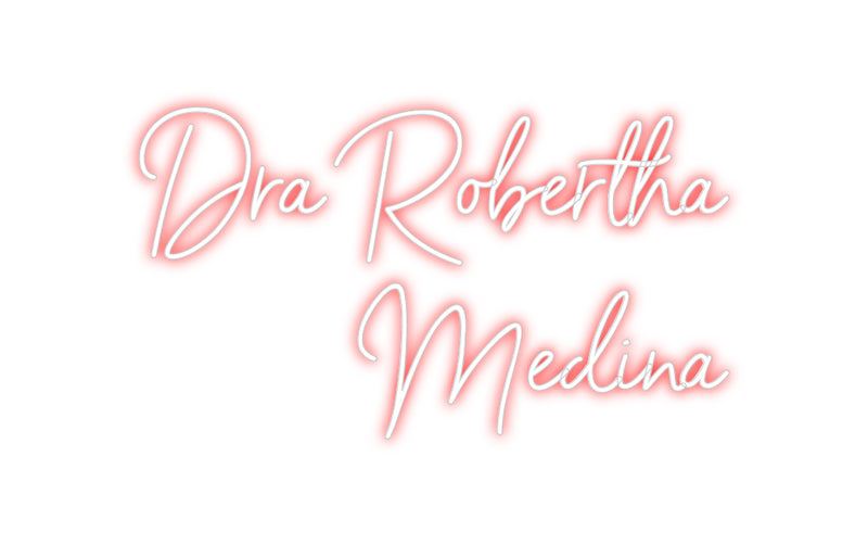 Custom Neon: Dra Robertha
...