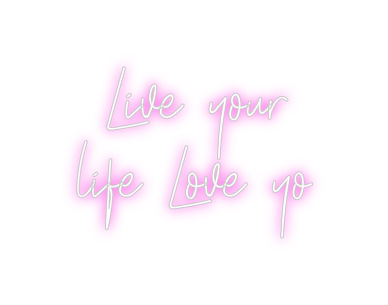 Custom Neon: Live your
li...