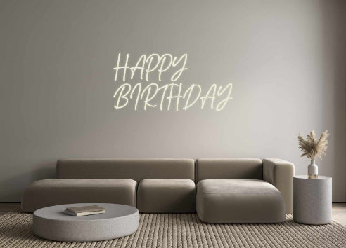 Custom Neon: HAPPY
BIRTHDAY