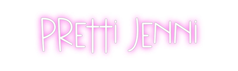 Custom Neon: Pretti Jenni