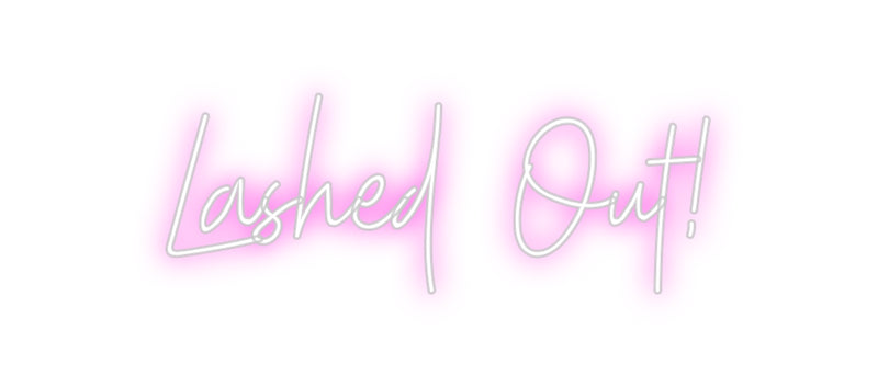 Custom Neon: Lashed Out!
